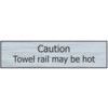 CAUTION TOWEL RAIL MAY BE HOT -SSE EFFECT (200 X 50MM) thumbnail-0