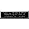 PLEASE DO NOT WASTE WATER ...-CHR (200 X 50MM) thumbnail-0