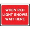 600 X 450MM Ã‚Â TEMPORARY SIGN -WHEN RED LIGHT SHOWS WAIT HERE thumbnail-0