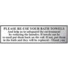 PLEASE RE-USE YOUR BATH TOWELS...- CHR (200 X 50MM) thumbnail-0