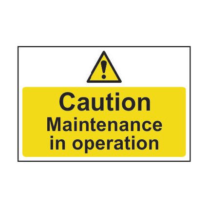 Maintenance in Operation Rigid PVC Caution Sign 300mm x 200mm