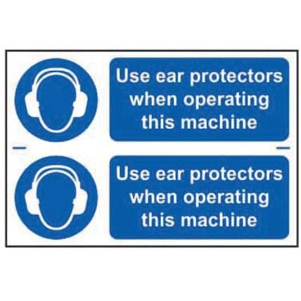 USE EAR PROTECTORS WHEN OPERATING THIS MACHINE - PVC  (300X200MM)