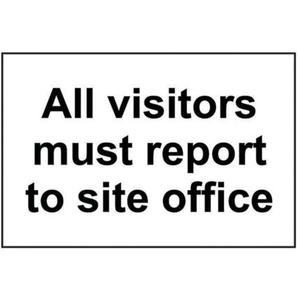 ALL VISITORS MUST REPORT TO SITEOFFICE - SAV (300 X 200MM)