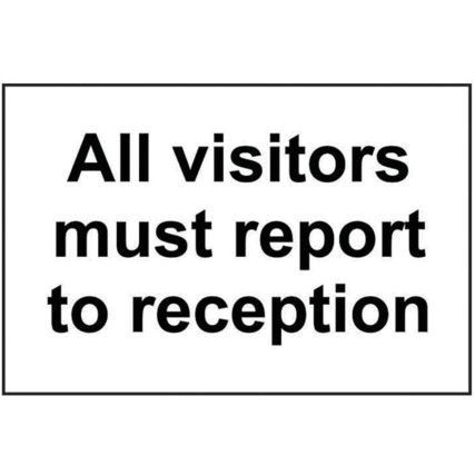 ALL VISITORS MUST REPORT TORECEPTION - RPVC (300 X200MM)