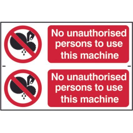 NO UNAUTHORISED PERSONS TO USETHIS MACHINE - PVC (300 X 200MM)