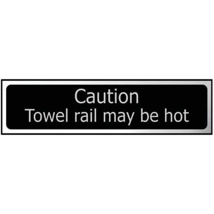 CAUTION TOWEL RAIL MAY BE HOT -CHR (200 X 50MM)