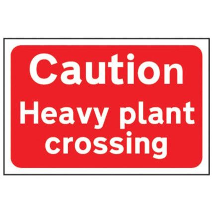 CAUTION HEAVY PLANT CROSSING -RPVC (600 X 450MM)