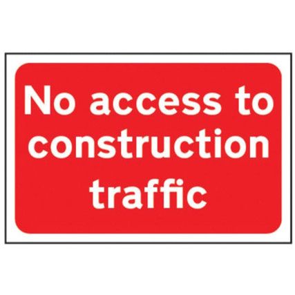 NO ACCESS TO CONSTRUCTION TRAFFIC- RPVC (600 X 450MM)