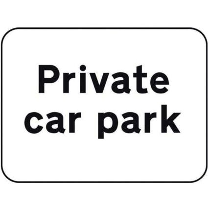 600 X 450MM DIBOND 'PRIVATE CAR PARK' ROAD SIGN (WITHOUT CHANNEL)