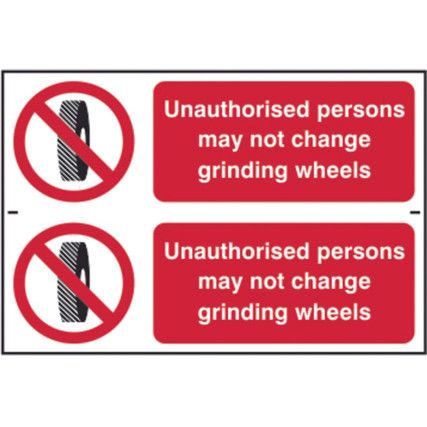 UNAUTHORISED PERSONS MAY NOT CHANGE GRINDING WHEELS-PVC(300X200MM)