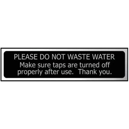 PLEASE DO NOT WASTE WATER ...-CHR (200 X 50MM)