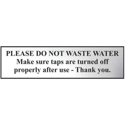 PLEASE DO NOT WASTE WATER... -CHR(200 X 50MM)