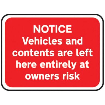 600X450MM DIB. 'NOTICE VEHICLES &CONTENTS' ROAD SIGN(W/O CHANNEL)