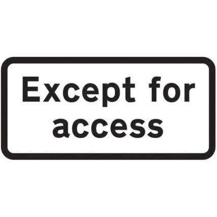 610 X 288MM DIBOND 'EXCEPT FORACCESS' ROAD SIGN (WITH CHANNEL)