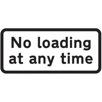 610X288MM DIBOND 'NO LOADING AT ANY TIME' ROAD SIGN (W/O CHANNEL) 