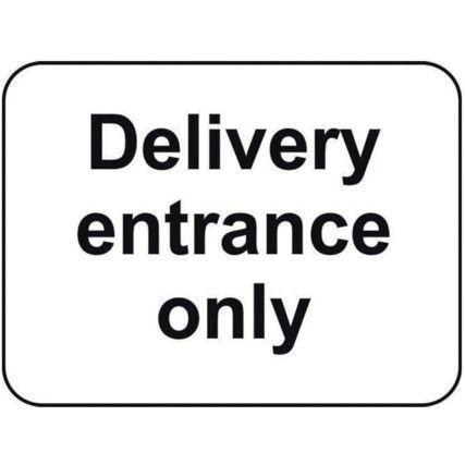 600X450MM DIBOND 'DELIVERY ENTRANCE ONLY' ROAD SIGN (W/O CHANNEL)