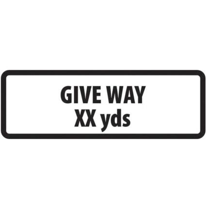 SUPPLEMENTARY PLATE 'GIVE WAY XXYDS' - ZIN (860 X 360MM)