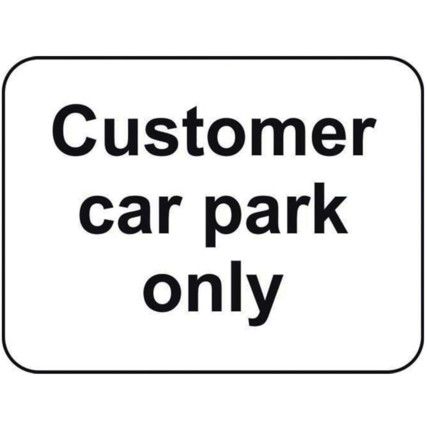 600X450MM DIBOND 'CUSTOMER CAR PARK ONLY' ROAD SIGN (WITH CHANNEL)