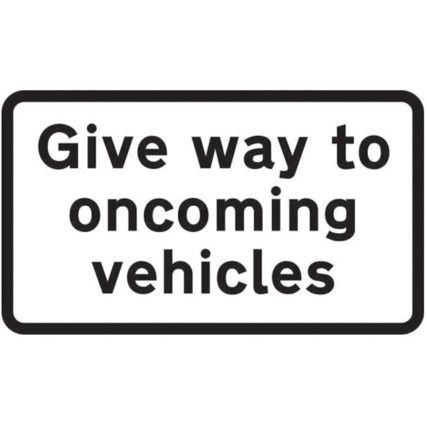 879X484MM DIBOND 'GIVE WAY TO ONCOMING VEHICLES' (WITHOUT CHANNEL)