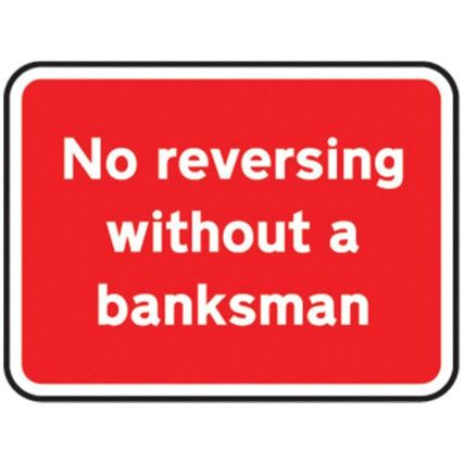 600X450MM DIB 'NO REVERSING W/OABANKSMAN' ROADSIGN(W CHANNEL)