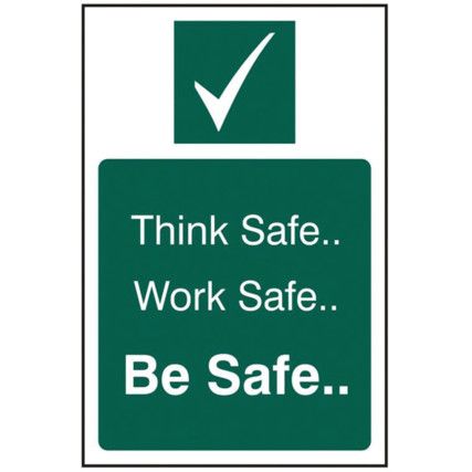 THINK SAFE, WORK SAFE, BE SAFE -PVC (200 X 300MM)