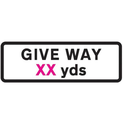 SUPPLEMENTARY PLATE 'GIVE WAY XXYDS' - ZIN (685 X 275MM)