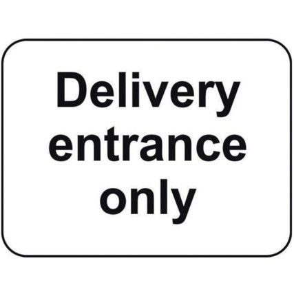 600X450MM DIBOND 'DELIVERY ENTRANCE ONLY' ROAD SIGN (WITH CHANNEL)